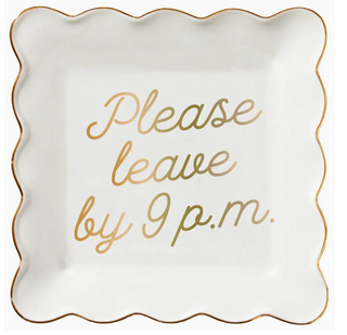 Ceramic Trinket Tray | Please Leave By 9 Pm 4"x4"